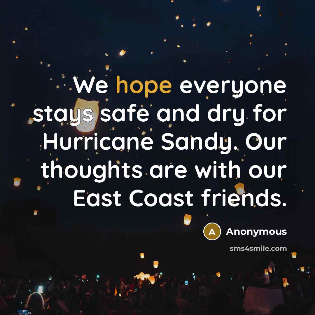 “We hope everyone stays safe and dry for Hurricane Sandy.…” quote by Anonymous