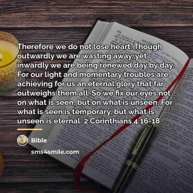 “Therefore we do not lose heart. Though outwardly we are…” quote by Bible