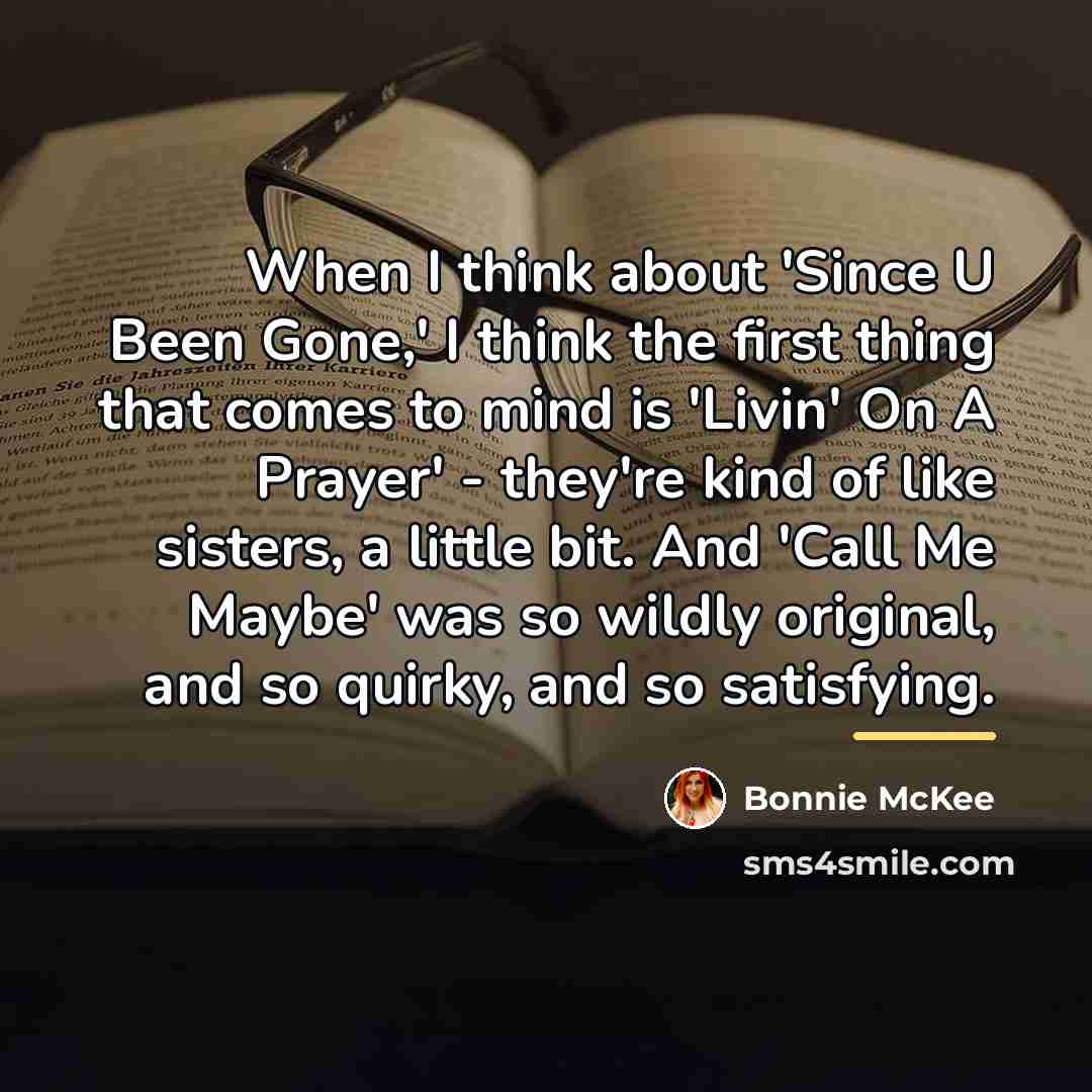 “When I think about 'Since U Been Gone,' I think…” quote by Bonnie McKee