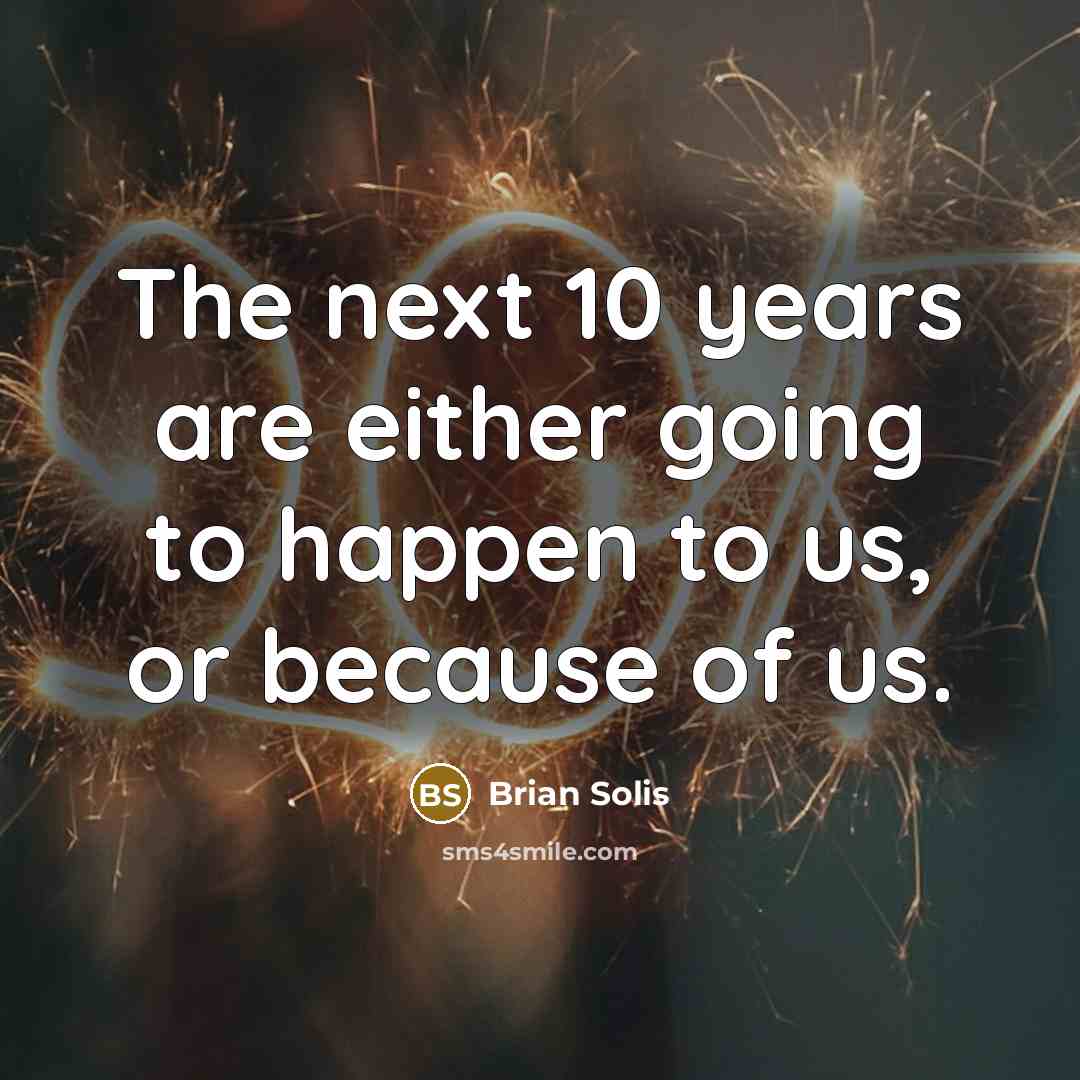 “The next 10 years are either going to happen to…” quote by Brian Solis