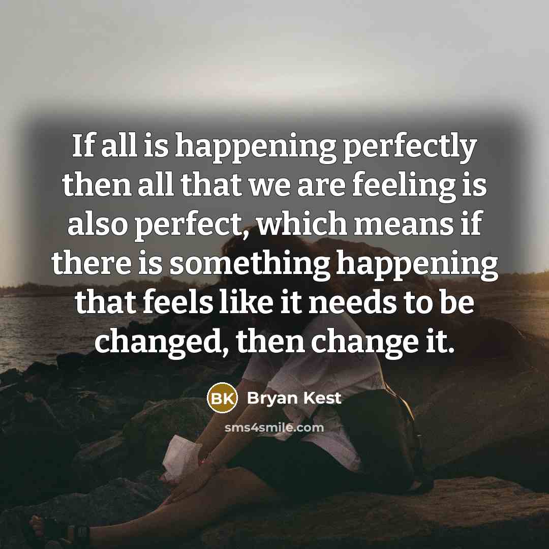 “If all is happening perfectly then all that we are…” quote by Bryan Kest