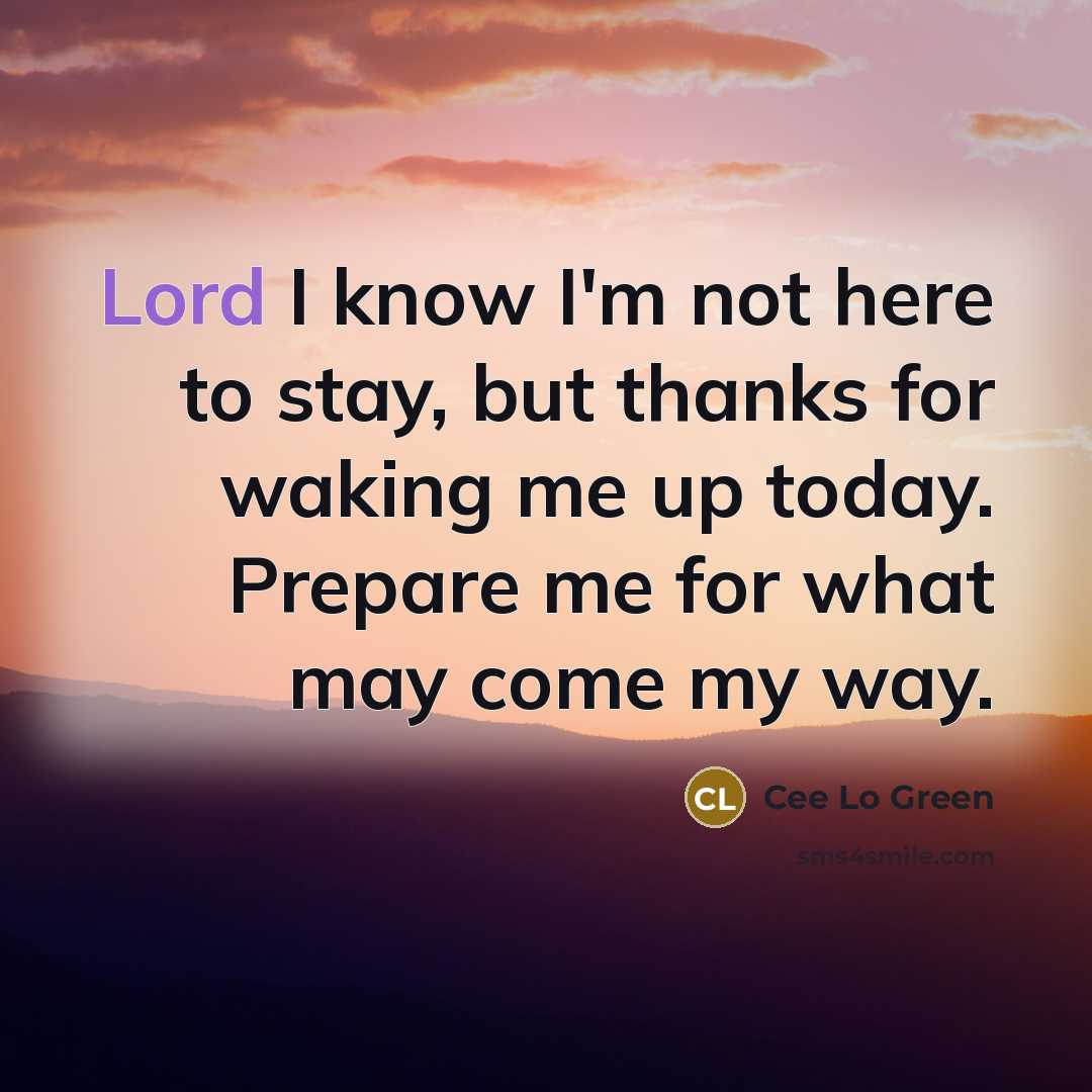 “Lord I know I'm not here to stay, but thanks…” quote by Cee Lo Green