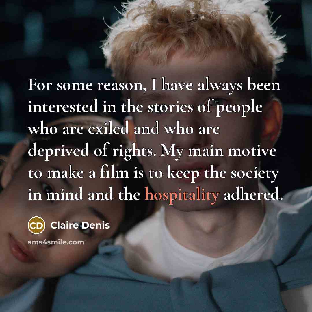 “For some reason, I have always been interested in the…” quote by Claire Denis