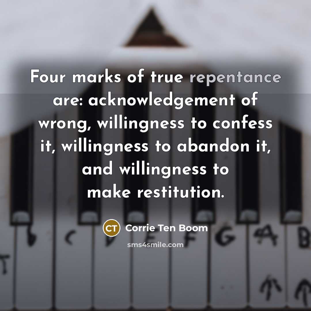 “Four marks of true repentance are: acknowledgement of wrong, willingness…” quote by Corrie Ten Boom