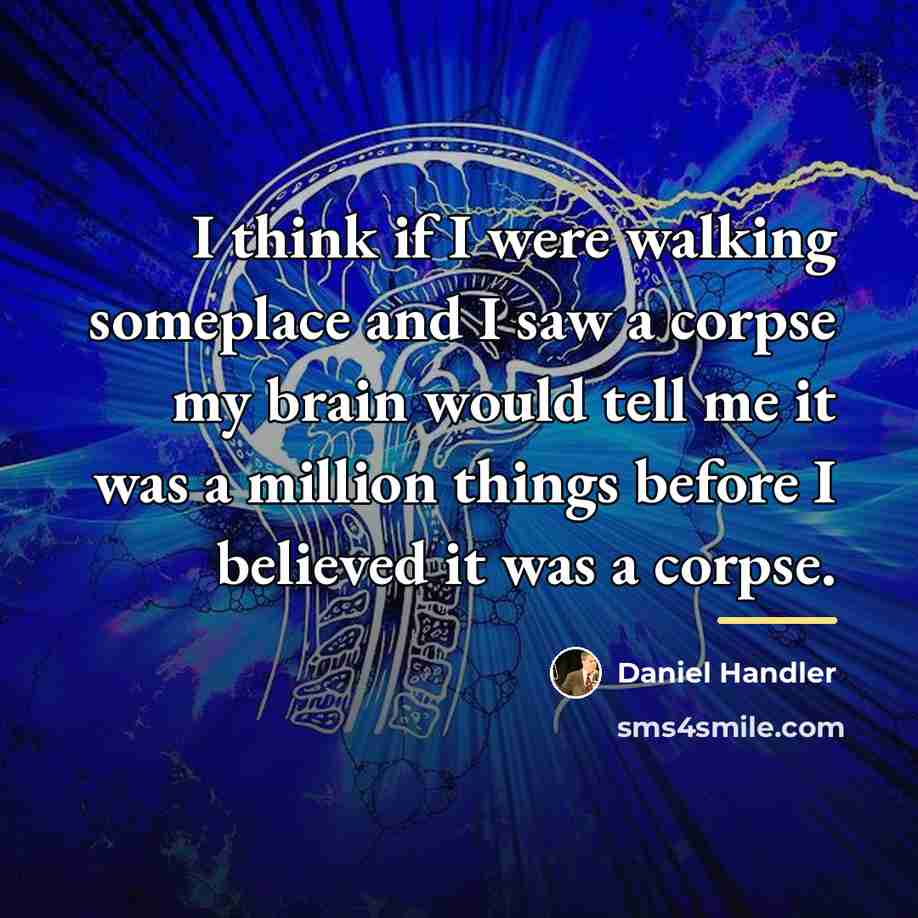 “I think if I were walking someplace and I saw…” quote by Daniel Handler