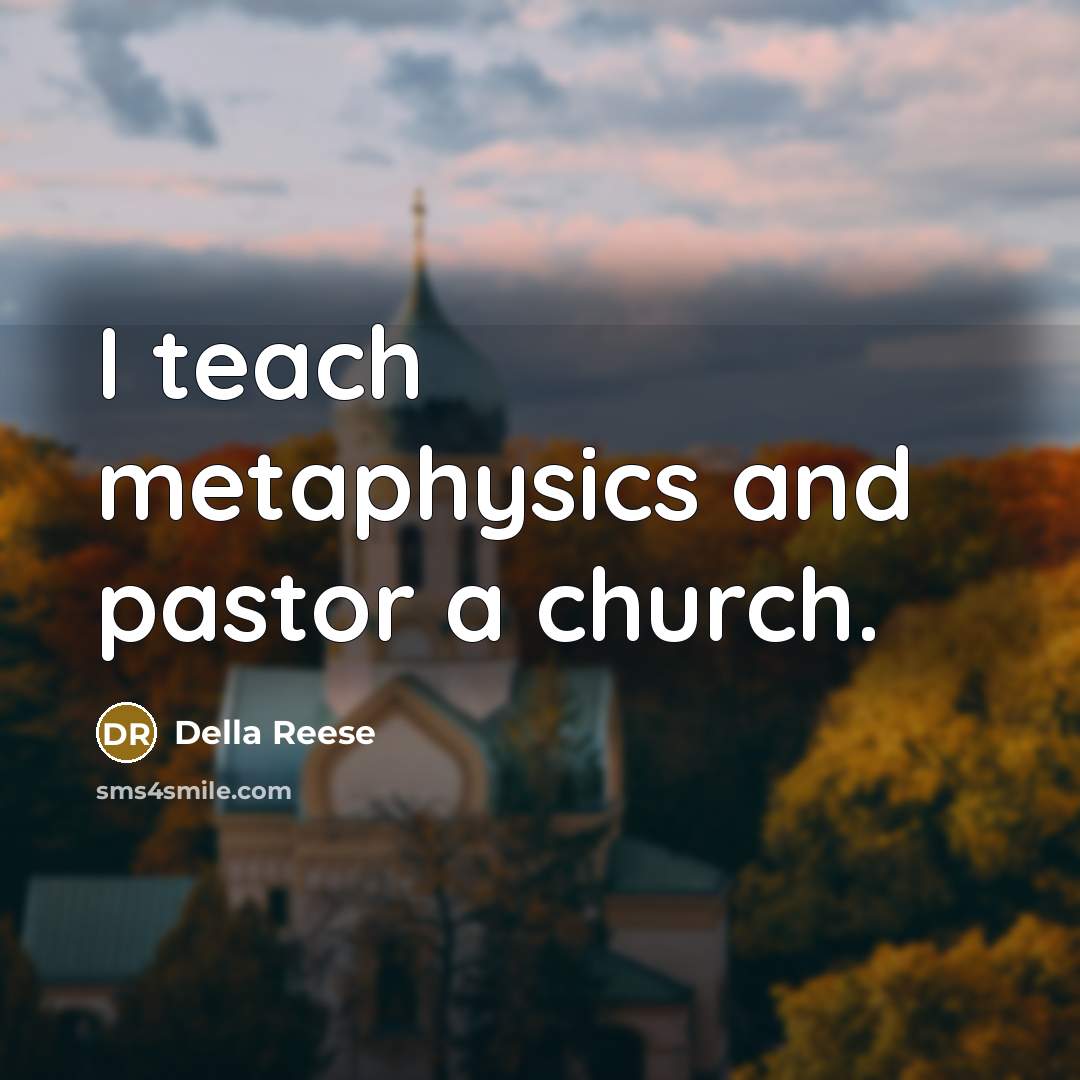 “I teach metaphysics and pastor a church.…” quote by Della Reese