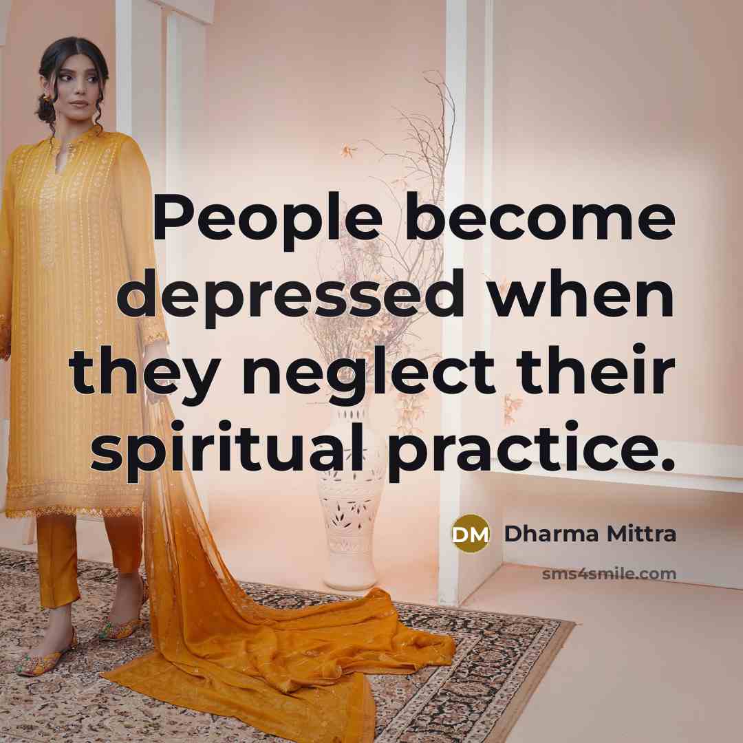 “People become depressed when they neglect their spiritual practice.…” quote by Dharma Mittra