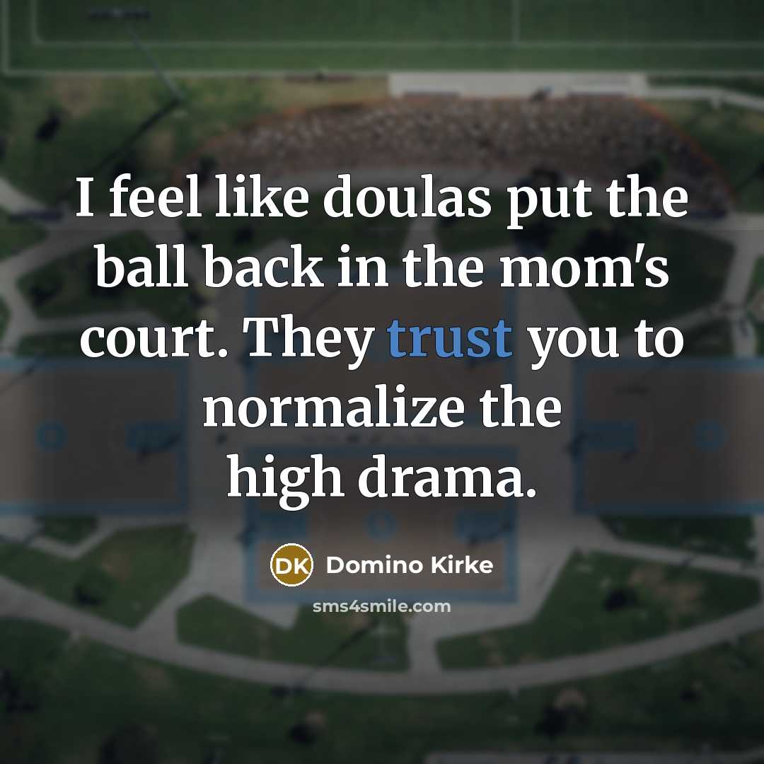 “I feel like doulas put the ball back in the…” quote by Domino Kirke