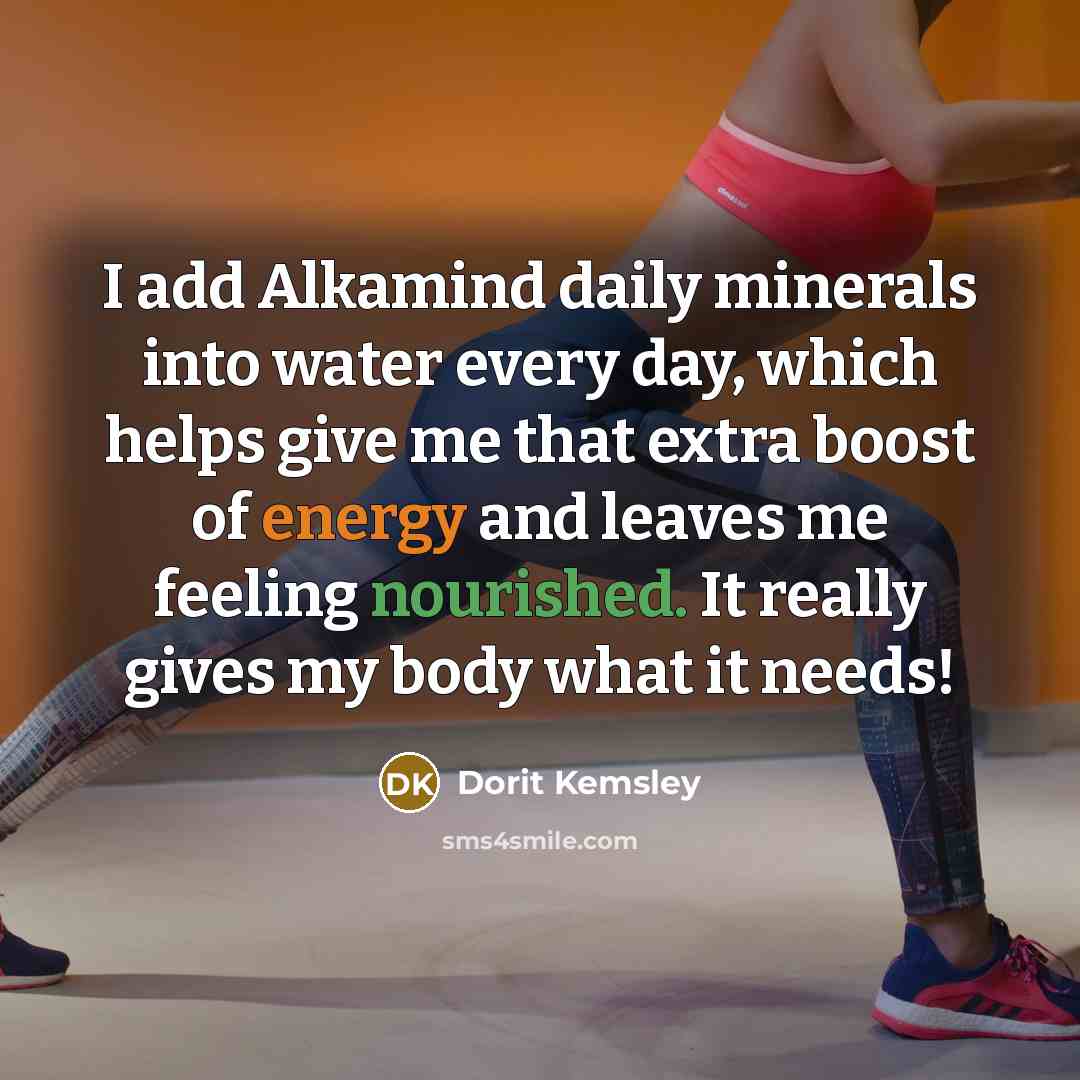“I add Alkamind daily minerals into water every day, which…” quote by Dorit Kemsley