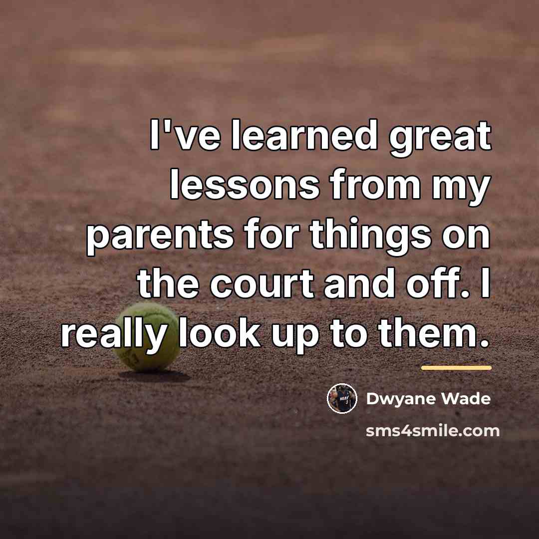 “I've learned great lessons from my parents for things on…” quote by Dwyane Wade