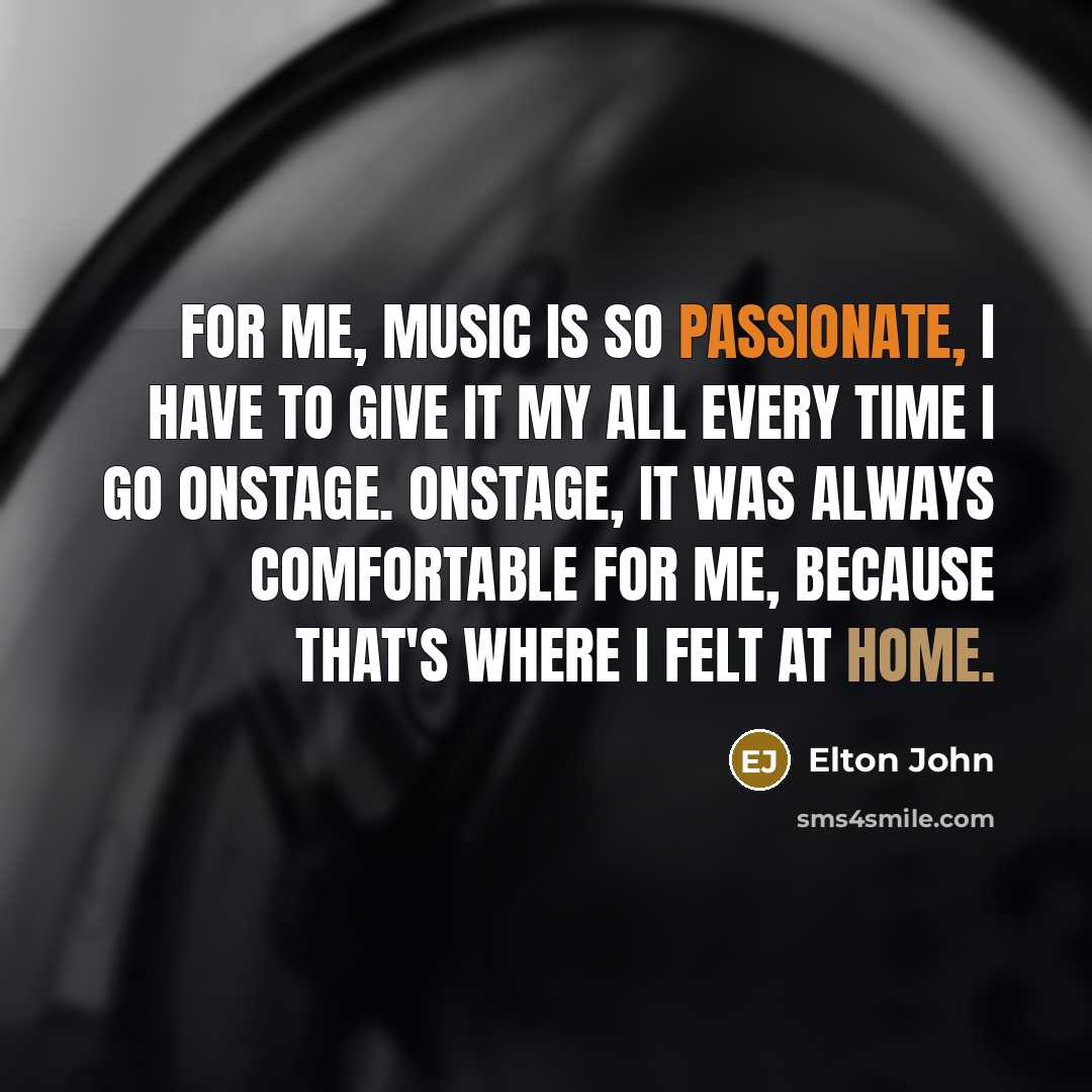 “For me, music is so passionate, I have to give…” quote by Elton John