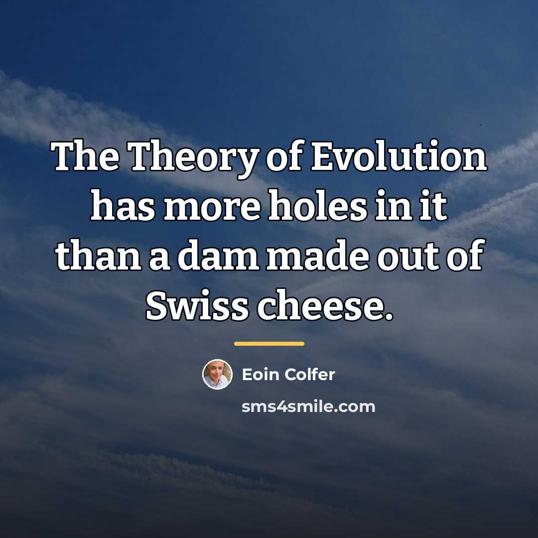 “The Theory of Evolution has more holes in it than…” quote by Eoin Colfer