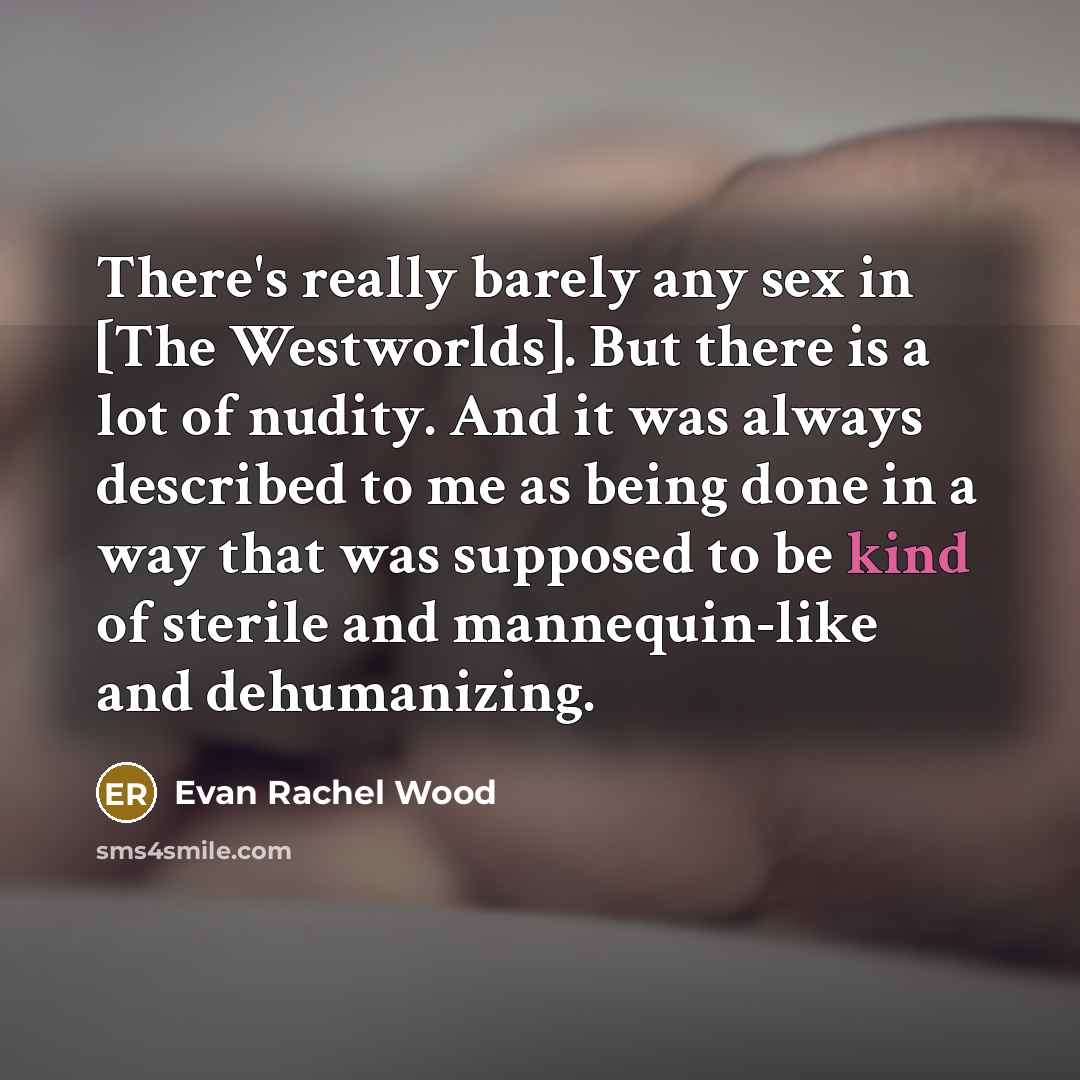 “There's really barely any sex in [The Westworlds]. But there…” quote by Evan Rachel Wood