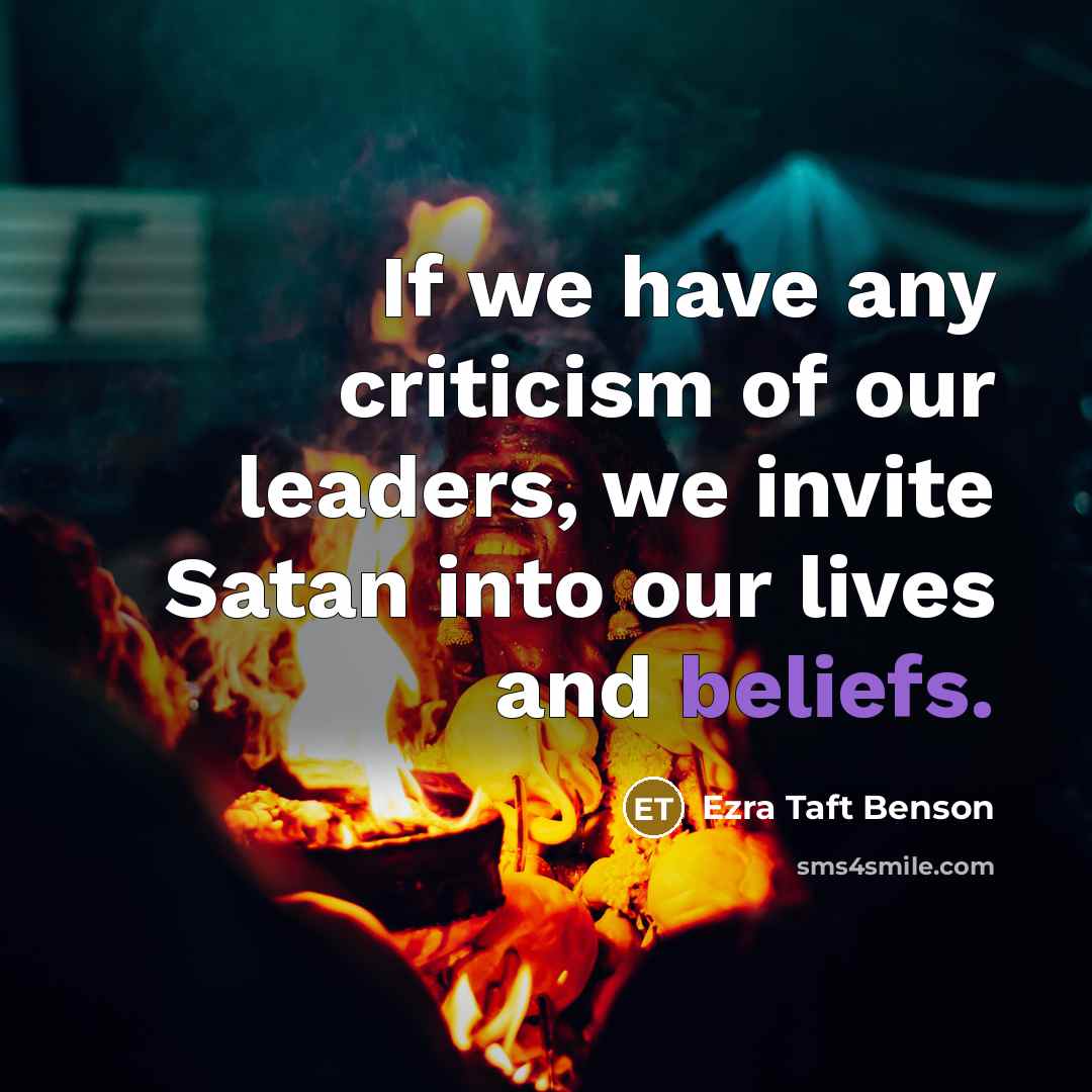 “If we have any criticism of our leaders, we invite…” quote by Ezra Taft Benson