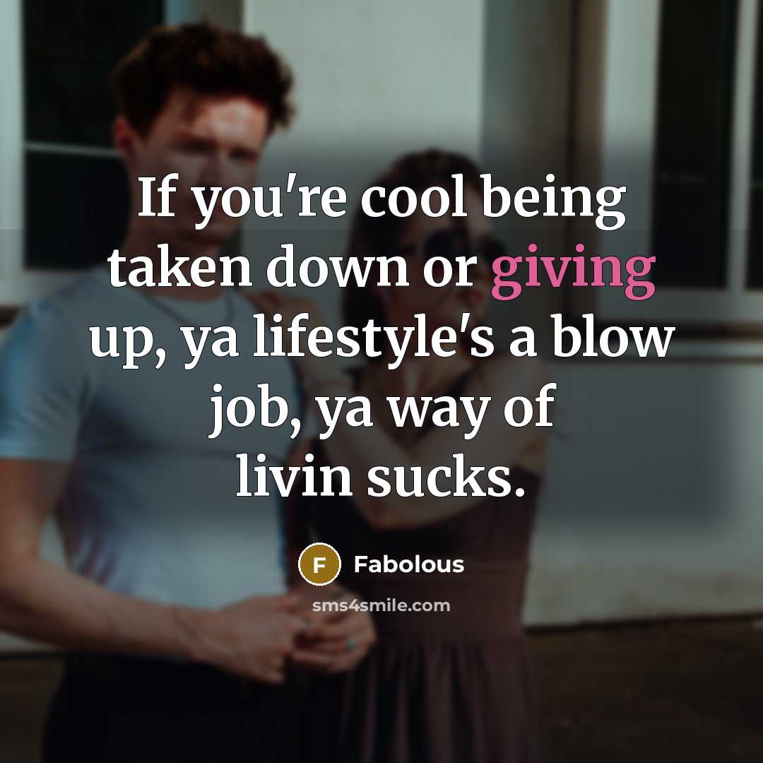 “If you're cool being taken down or giving up, ya…” quote by Fabolous