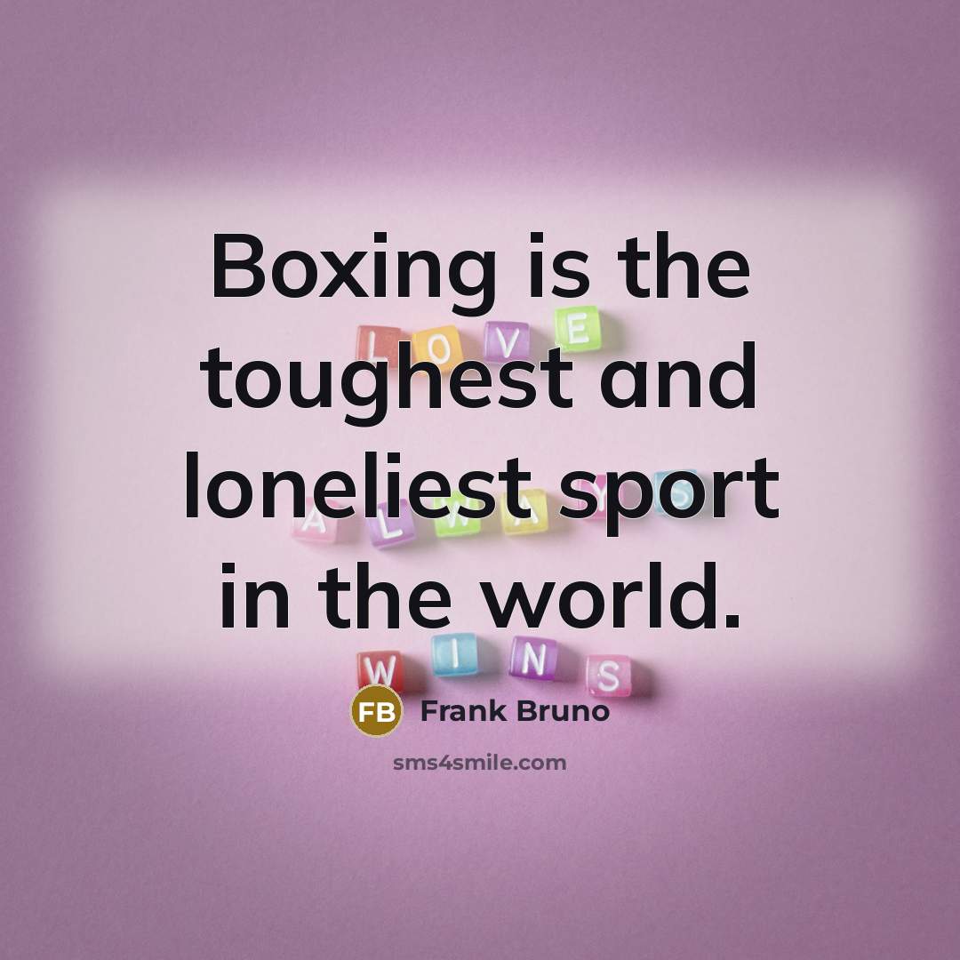 “Boxing is the toughest and loneliest sport in the world.…” quote by Frank Bruno