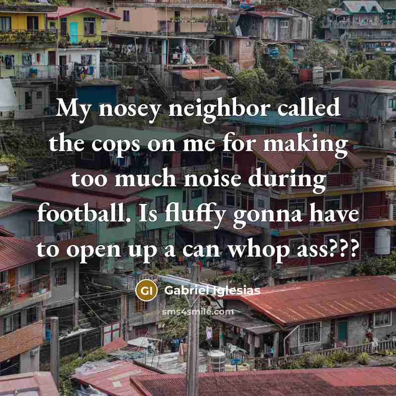 “My nosey neighbor called the cops on me for making…” quote by Gabriel Iglesias