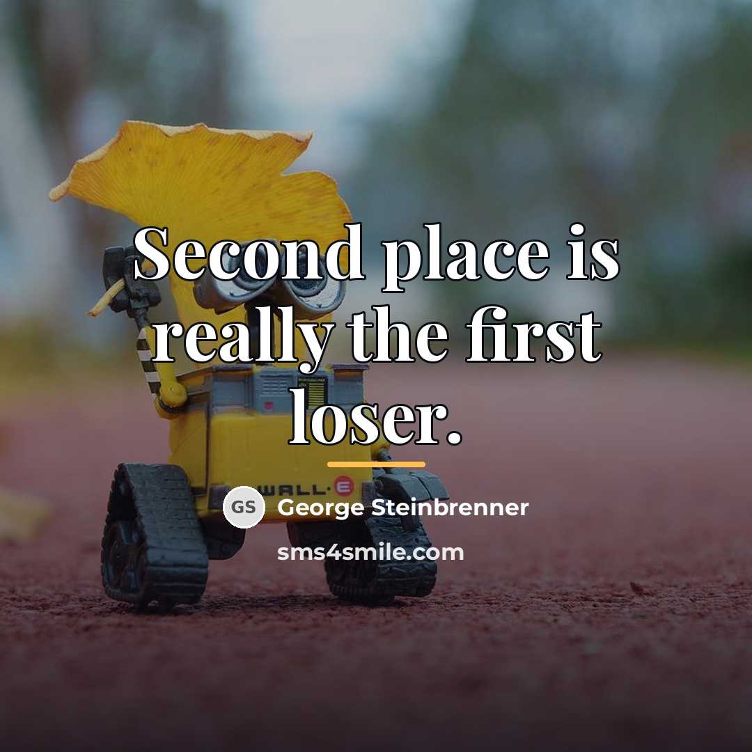 “Second place is really the first loser.…” quote by George Steinbrenner