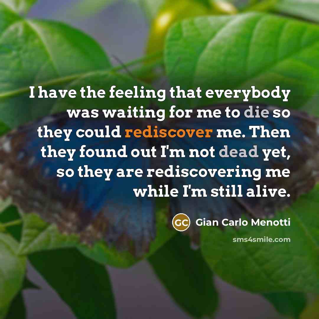 “I have the feeling that everybody was waiting for me…” quote by Gian Carlo Menotti