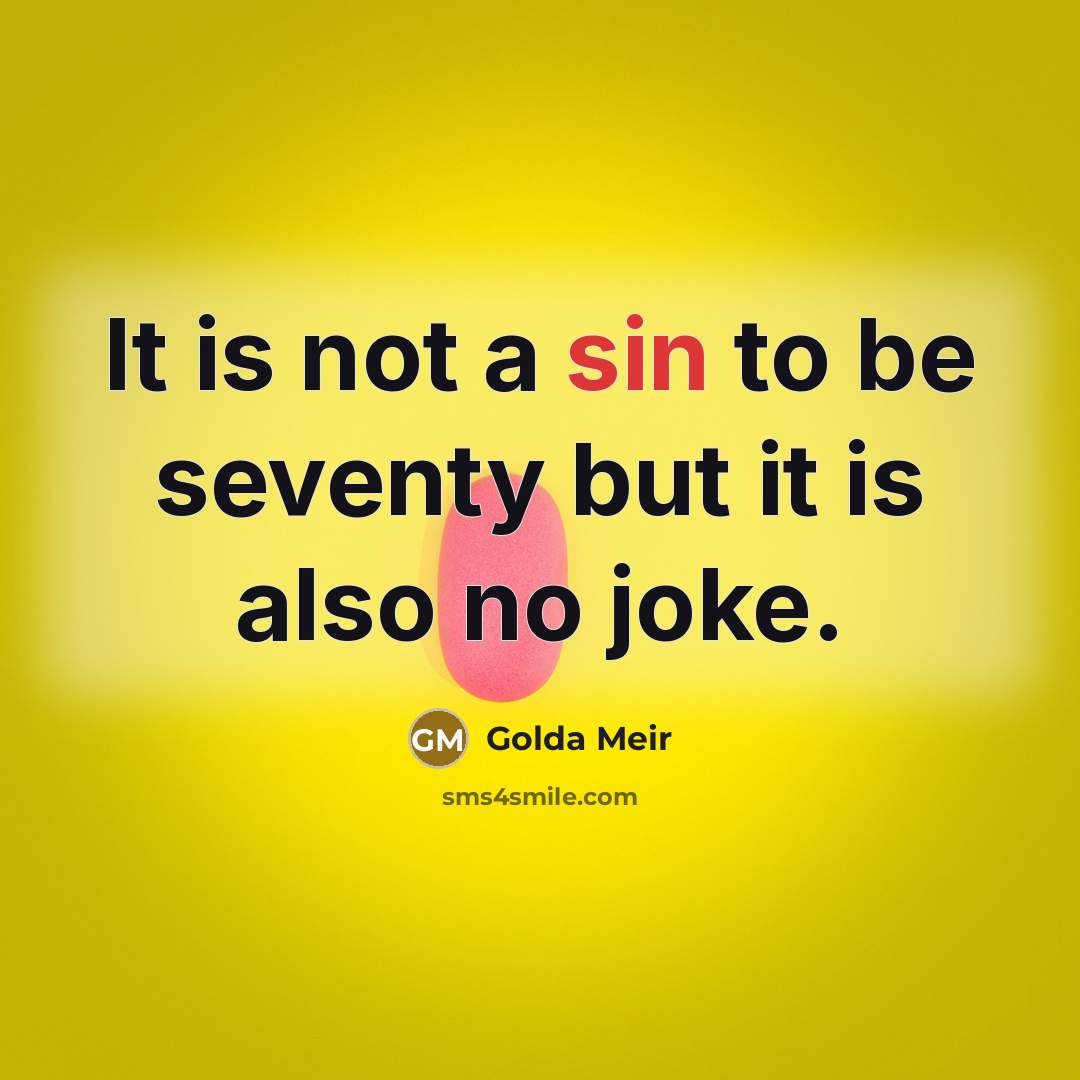 “It is not a sin to be seventy but it…” quote by Golda Meir