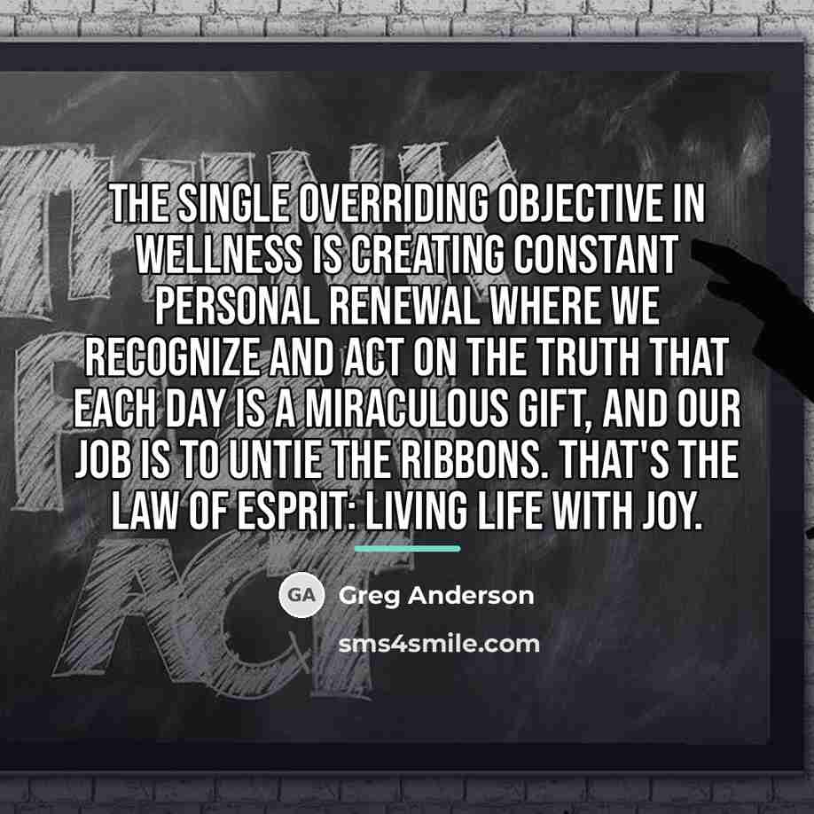 “The single overriding objective in wellness is creating constant personal…” quote by Greg Anderson