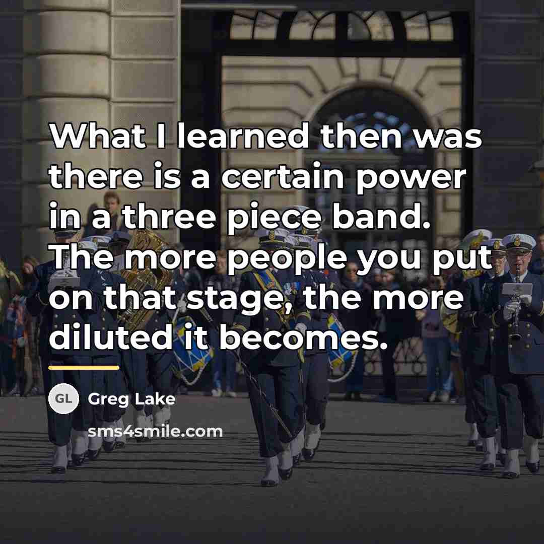“What I learned then was there is a certain power…” quote by Greg Lake