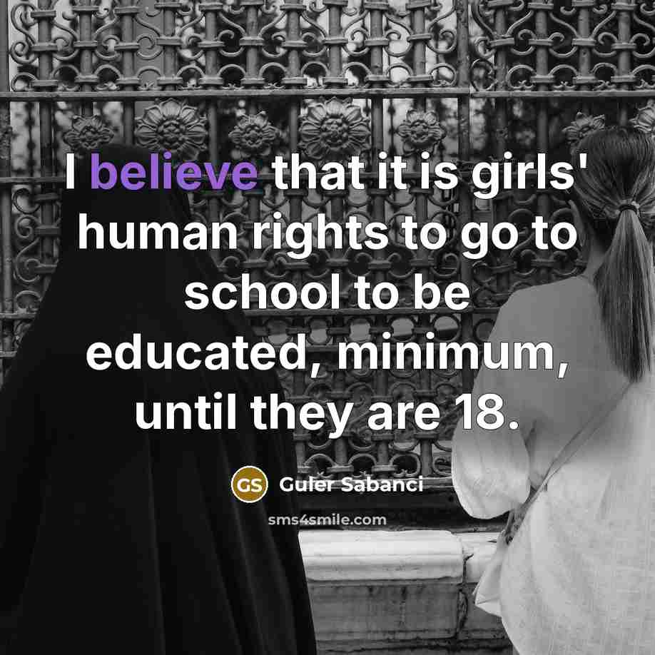 “I believe that it is girls' human rights to go…” quote by Guler Sabanci