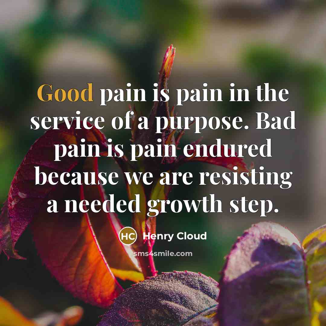 “Good pain is pain in the service of a purpose.…” quote by Henry Cloud