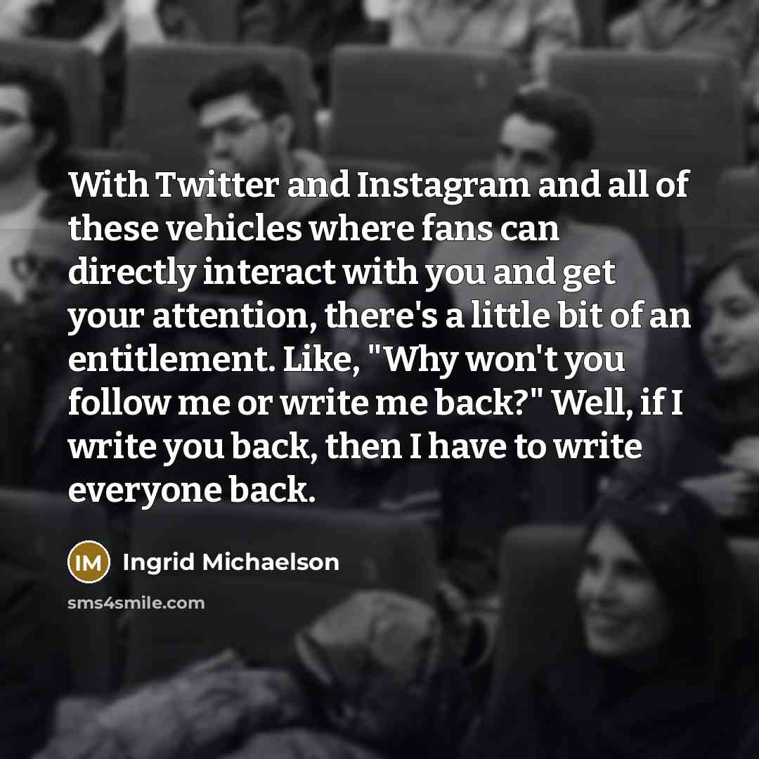 “With Twitter and Instagram and all of these vehicles where…” quote by Ingrid Michaelson