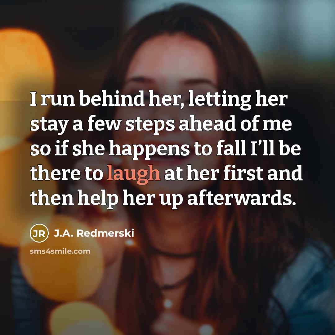 “I run behind her, letting her stay a few steps…” quote by J.A. Redmerski