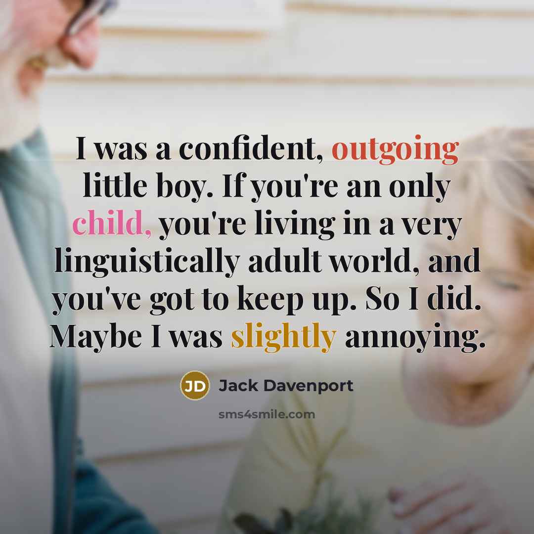 “I was a confident, outgoing little boy. If you're an…” quote by Jack Davenport