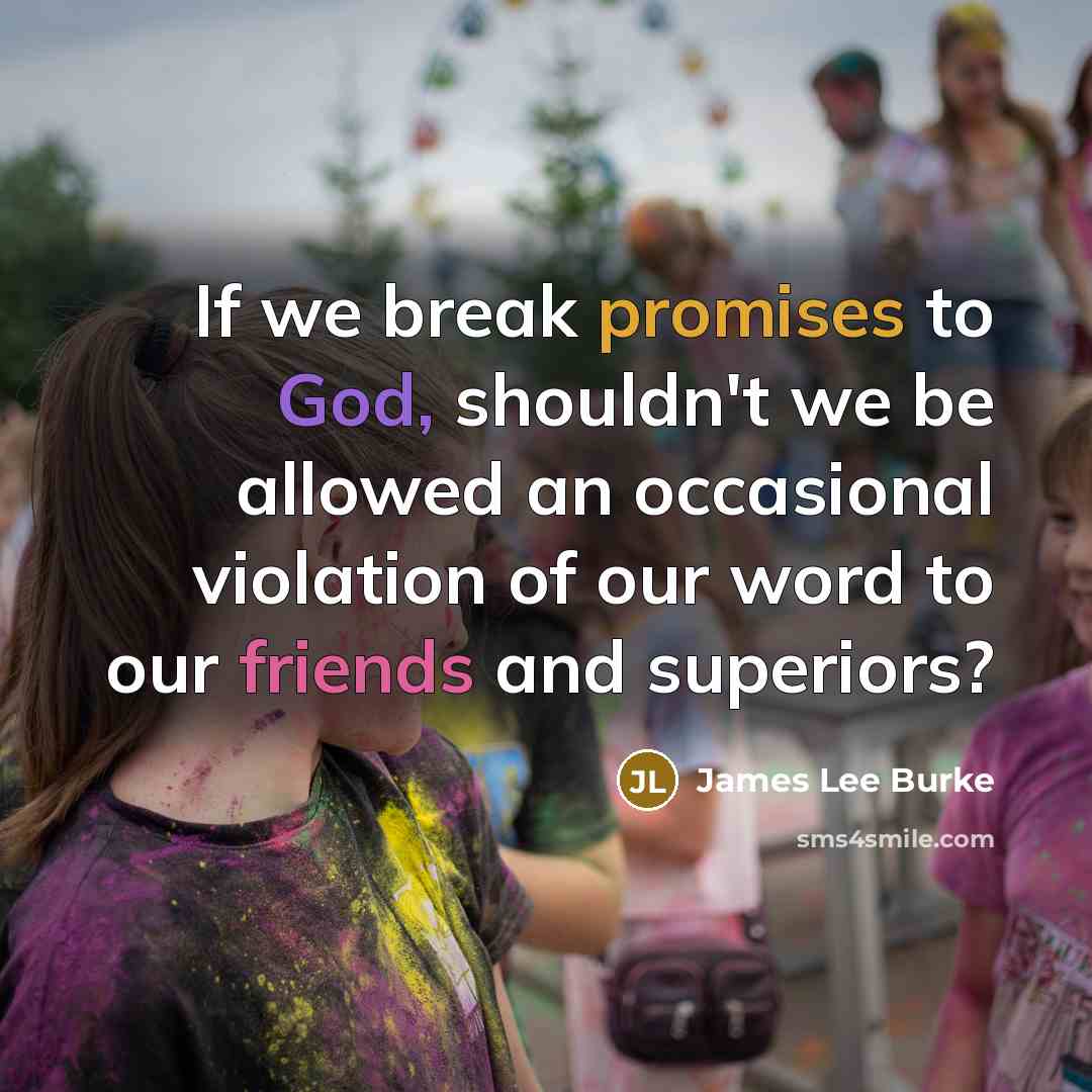 “If we break promises to God, shouldn't we be allowed…” quote by James Lee Burke