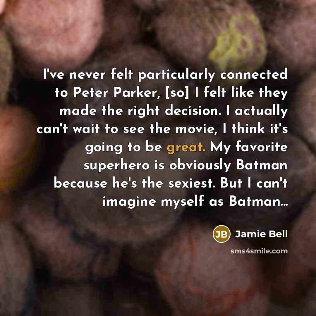 “I've never felt particularly connected to Peter Parker, [so] I…” quote by Jamie Bell