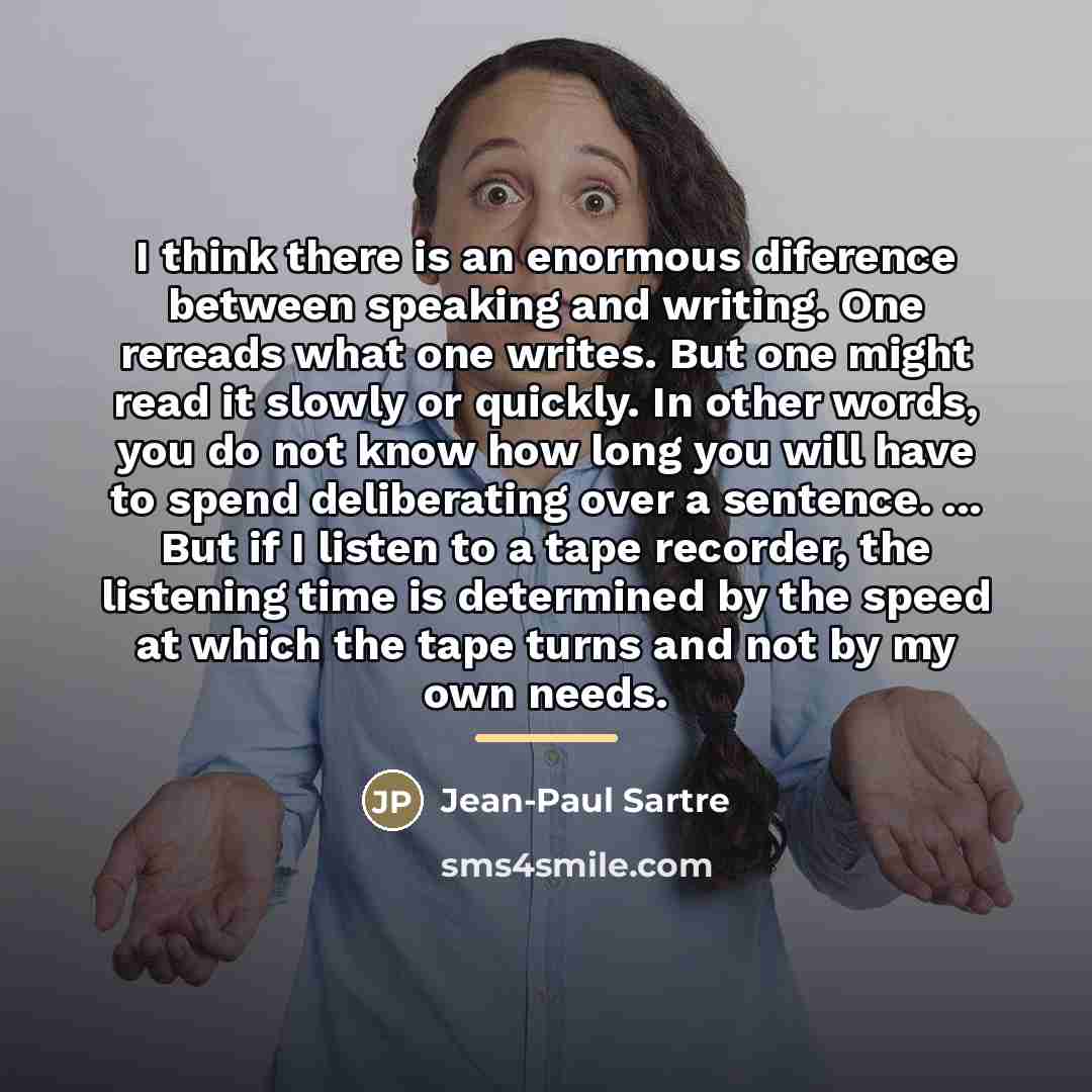 “I think there is an enormous diference between speaking and…” quote by Jean-Paul Sartre