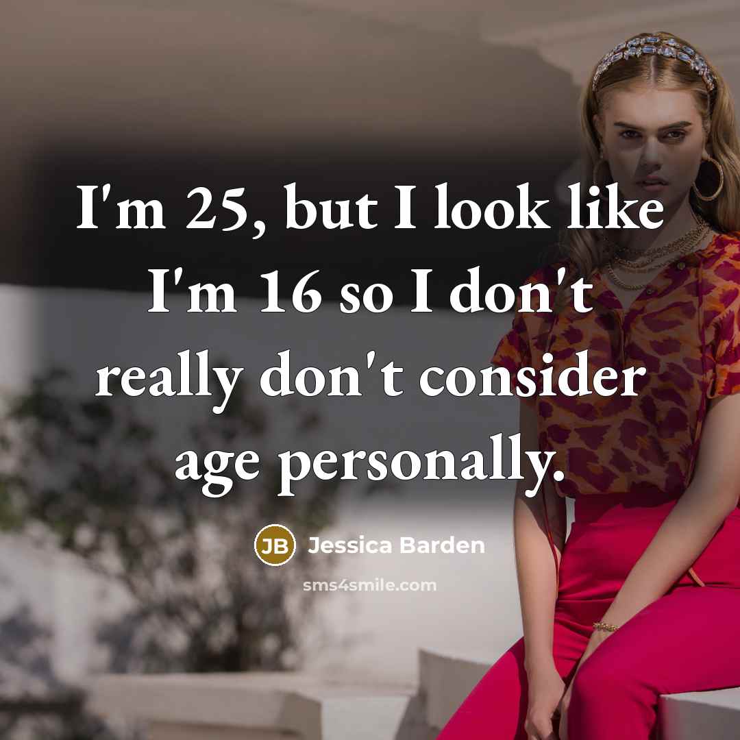 “I'm 25, but I look like I'm 16 so I…” quote by Jessica Barden