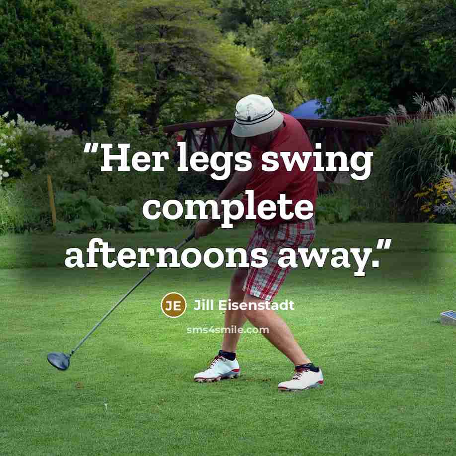 “Her legs swing complete afternoons away.” quote by Jill Eisenstadt