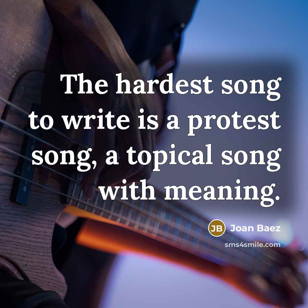 “The hardest song to write is a protest song, a…” quote by Joan Baez