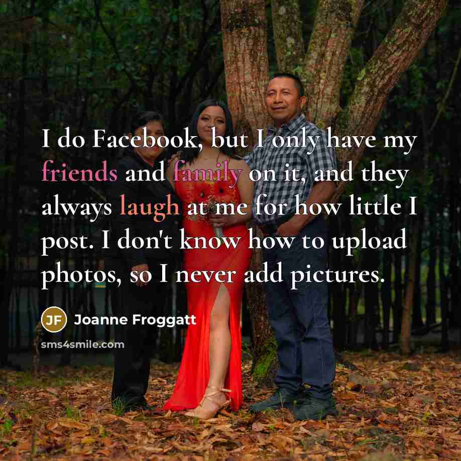 “I do Facebook, but I only have my friends and…” quote by Joanne Froggatt