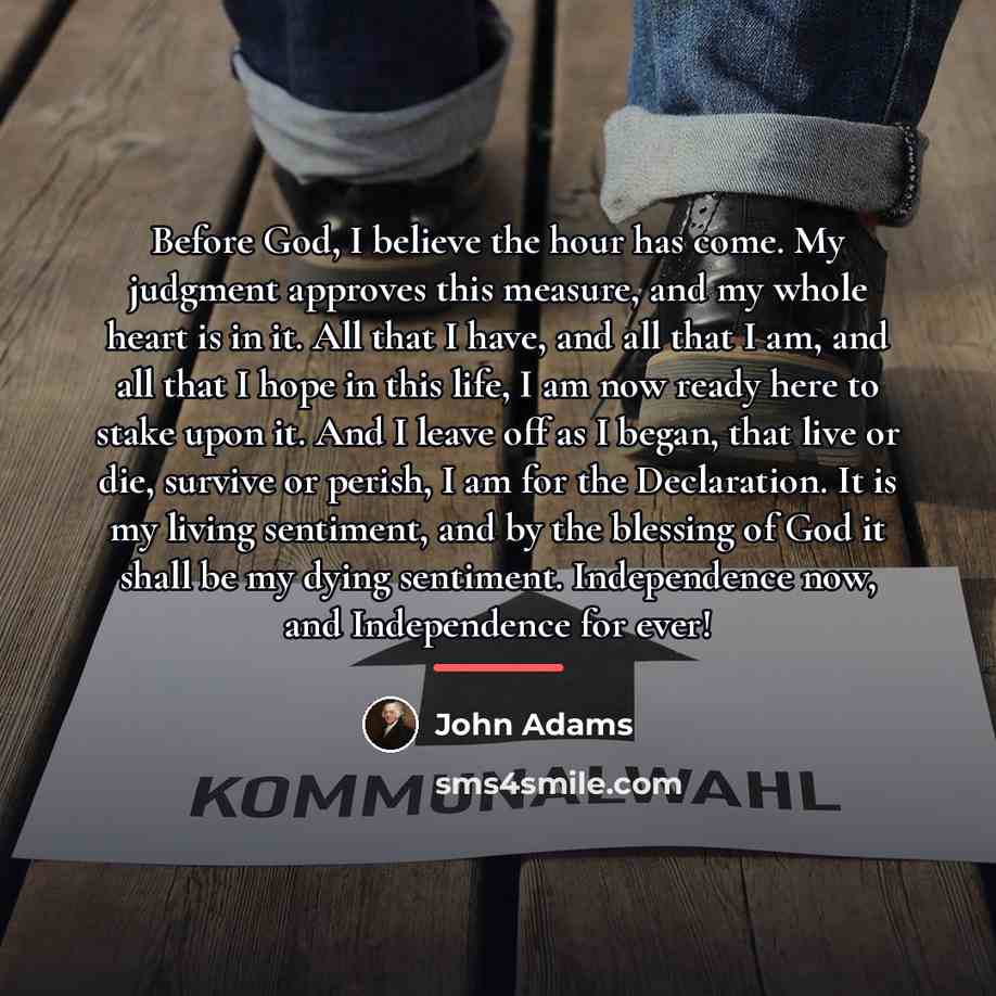 “Before God, I believe the hour has come. My judgment…” quote by John Adams