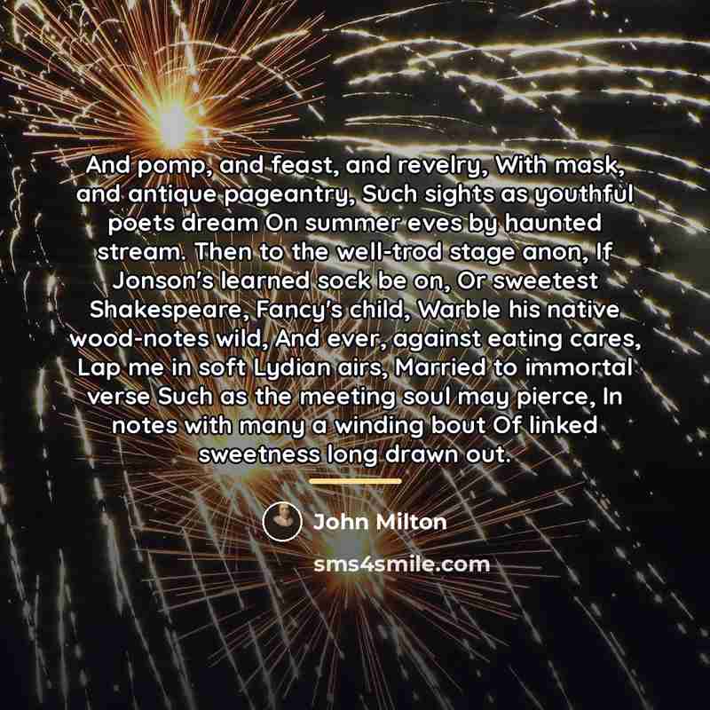 “And pomp, and feast, and revelry, With mask, and antique…” quote by John Milton
