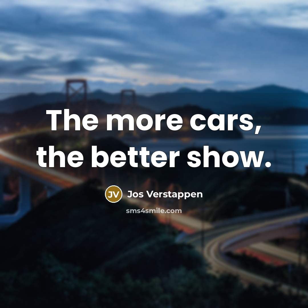 “The more cars, the better show.…” quote by Jos Verstappen