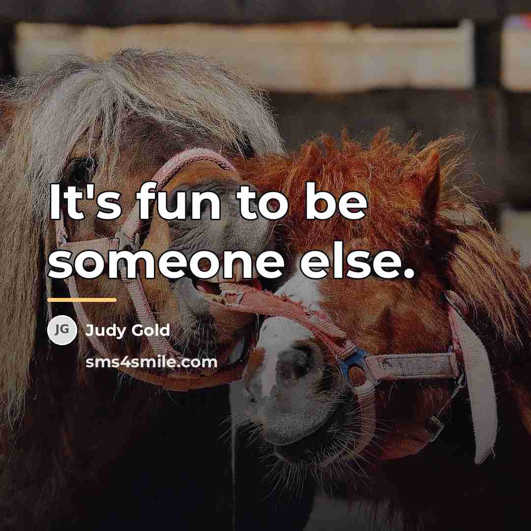 “It's fun to be someone else.…” quote by Judy Gold