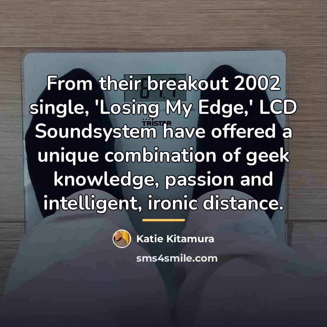 “From their breakout 2002 single, 'Losing My Edge,' LCD Soundsystem…” quote by Katie Kitamura