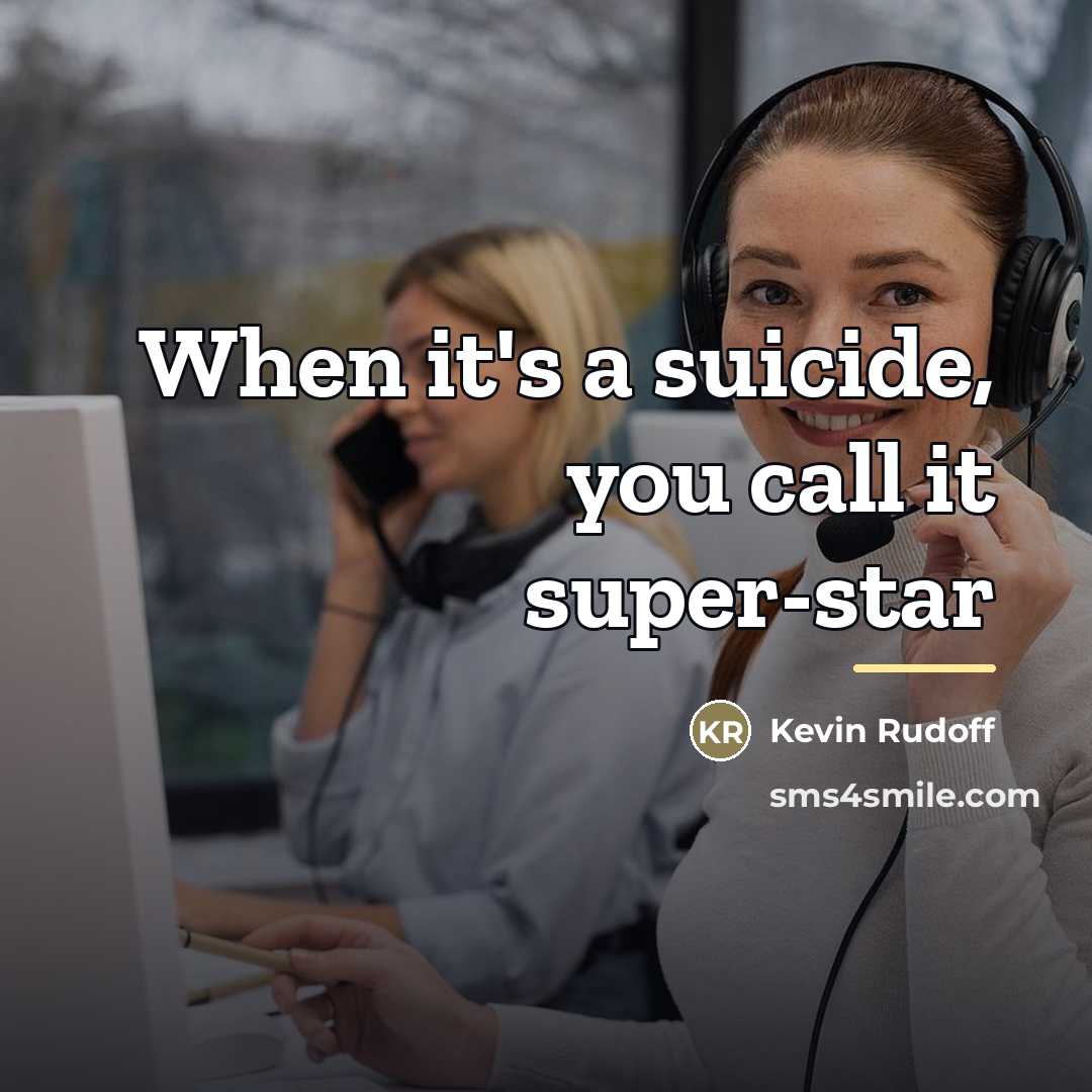 “When it's a suicide, you call it super-star…” quote by Kevin Rudoff