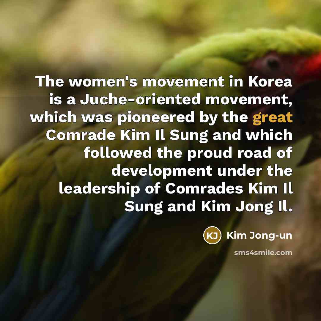 “The women's movement in Korea is a Juche-oriented movement, which…” quote by Kim Jong-un