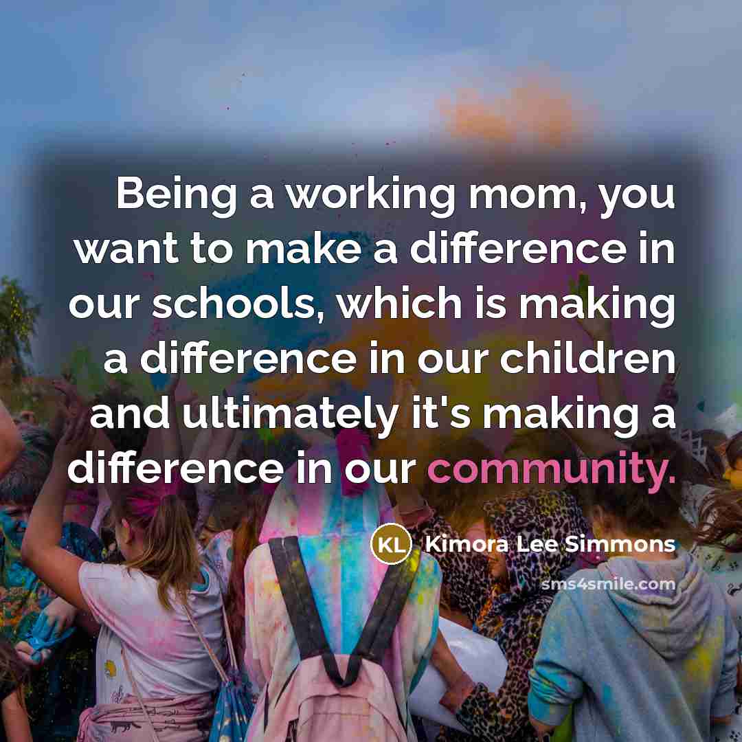 “Being a working mom, you want to make a difference…” quote by Kimora Lee Simmons