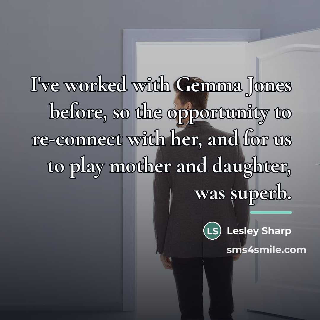 “I've worked with Gemma Jones before, so the opportunity to…” quote by Lesley Sharp