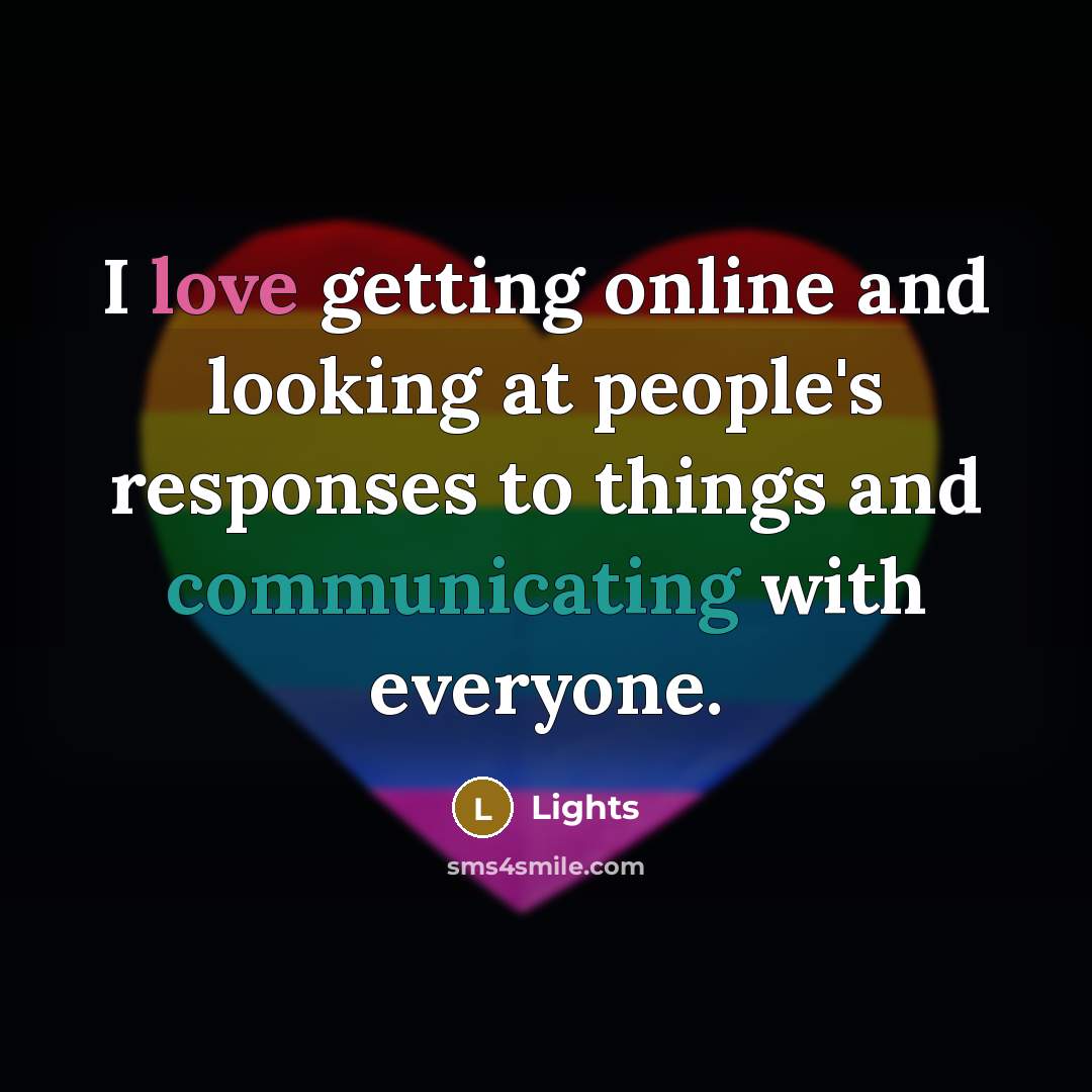 “I love getting online and looking at people's responses to things and communicating with everyone.” quote by Lights