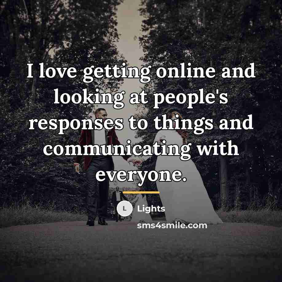 “I love getting online and looking at people's responses to…” quote by Lights
