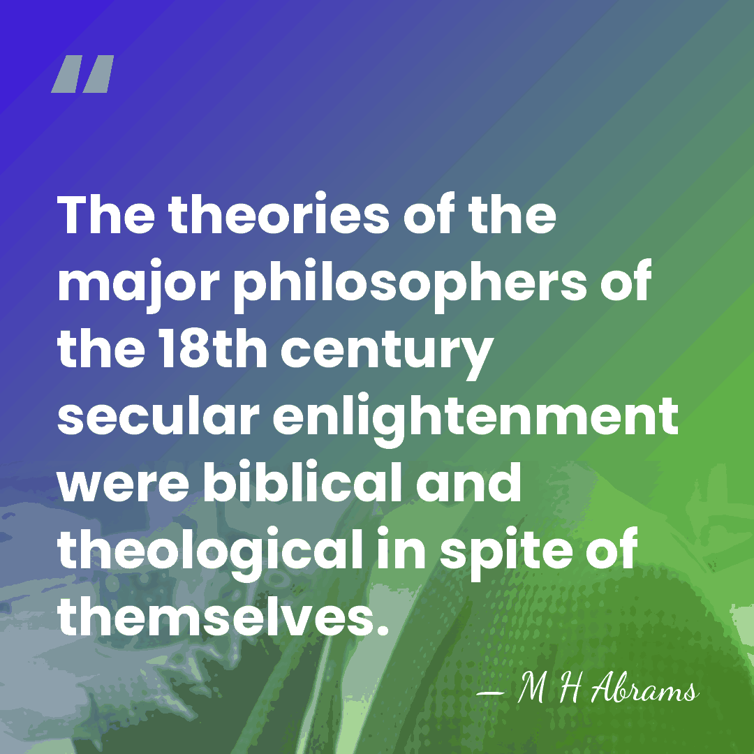 The theories of the major philosophers of the 18th century secular enlightenment&hellip; - M H Abrams